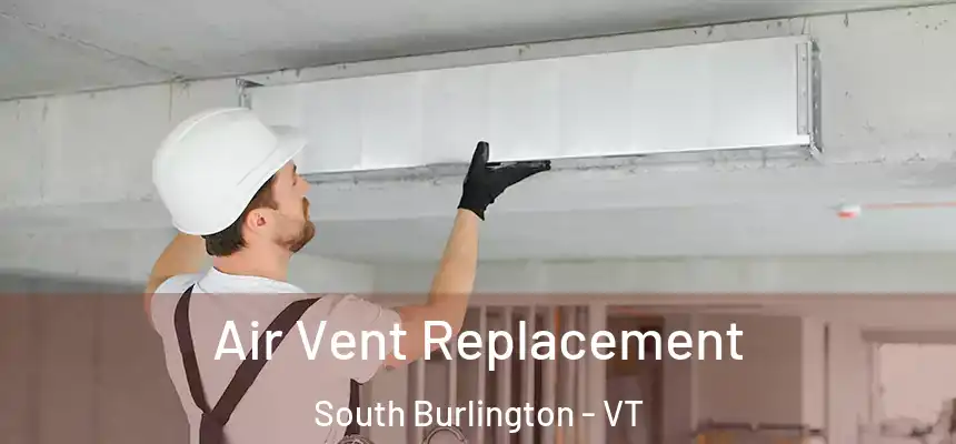  Air Vent Replacement South Burlington - VT