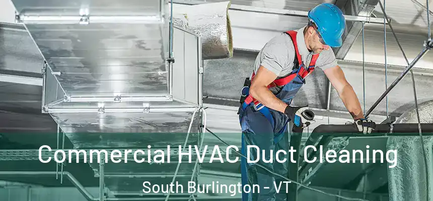  Commercial HVAC Duct Cleaning South Burlington - VT