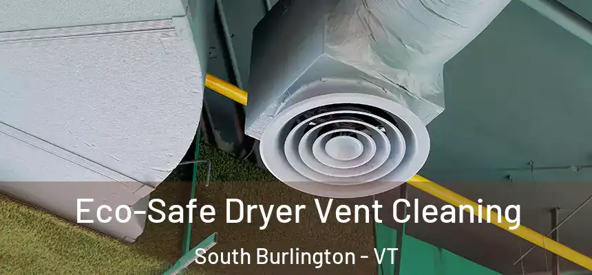  Eco-Safe Dryer Vent Cleaning South Burlington - VT