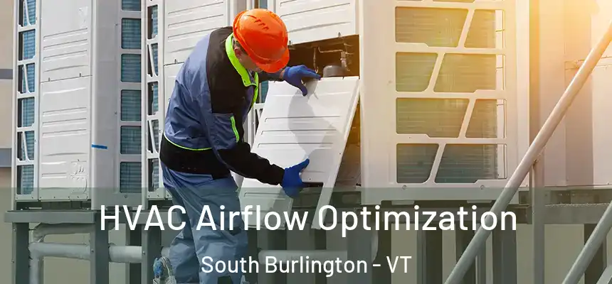  HVAC Airflow Optimization South Burlington - VT