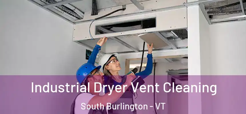  Industrial Dryer Vent Cleaning South Burlington - VT