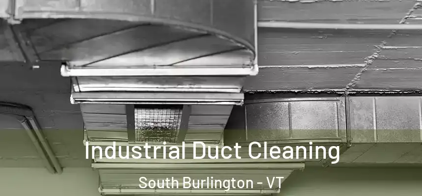  Industrial Duct Cleaning South Burlington - VT
