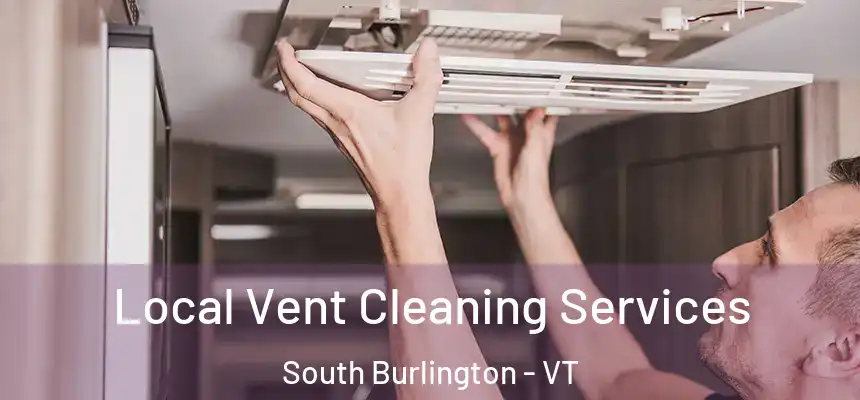  Local Vent Cleaning Services South Burlington - VT