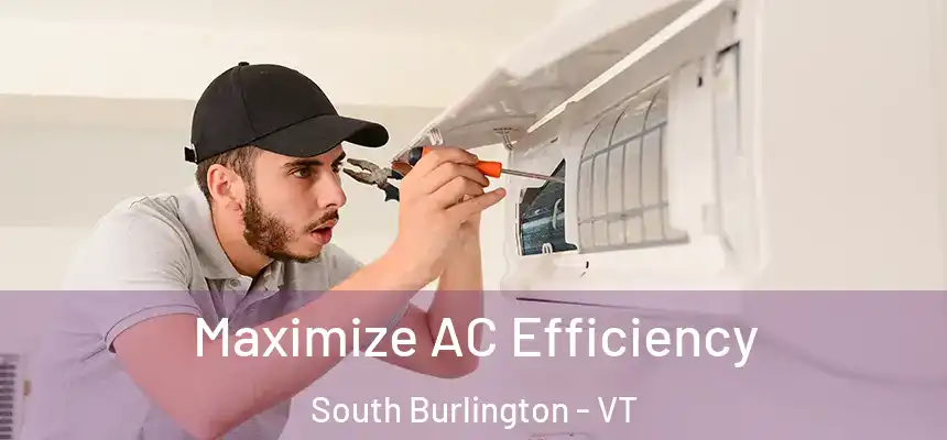  Maximize AC Efficiency South Burlington - VT