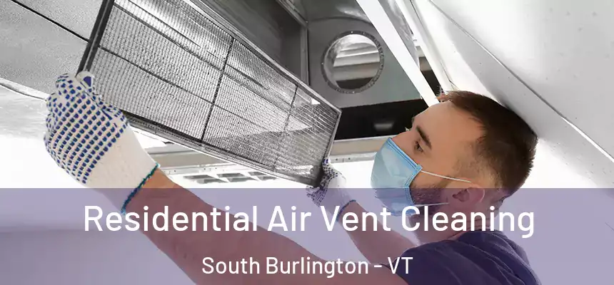  Residential Air Vent Cleaning South Burlington - VT