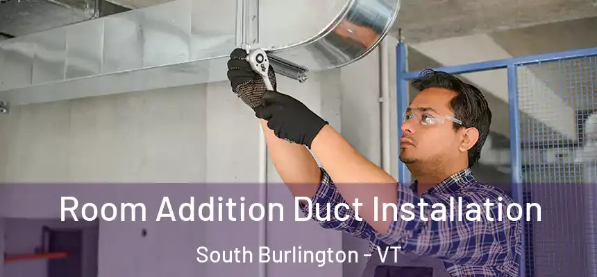  Room Addition Duct Installation South Burlington - VT