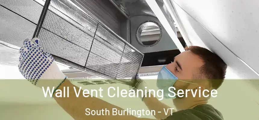  Wall Vent Cleaning Service South Burlington - VT